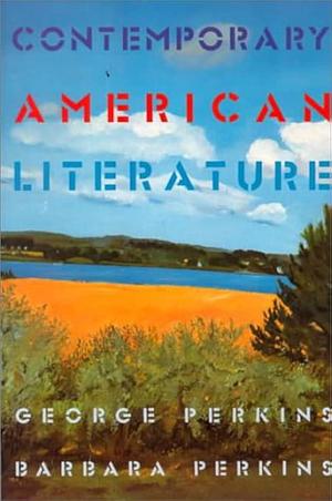 Contemporary American Literature by George Perkins, Barbara Perkins