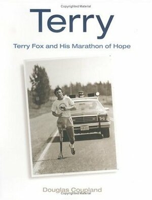 Terry: Terry Fox and His Marathon of Hope by Douglas Coupland