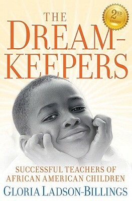 The Dreamkeepers: Successful Teachers of African American Children by Gloria Ladson-Billings