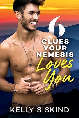 6 Clues Your Nemesis Loves You by Kelly Siskind