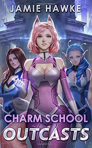 Charm School Outcasts by Jamie Hawke