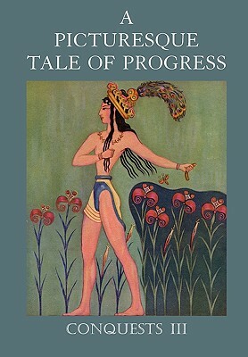 A Picturesque Tale of Progress: Conquests III by Olive Beaupre Miller