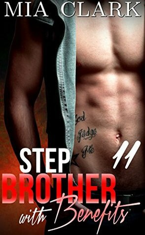 Stepbrother With Benefits 11 by Mia Clark