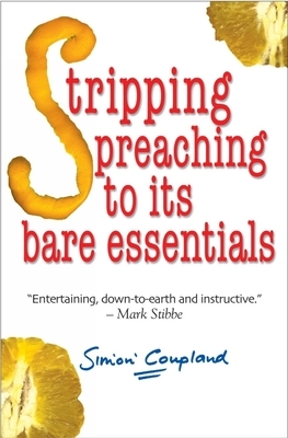 Stripping Preaching to Its Bare Essentials by Simon Coupland