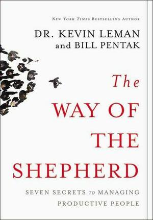 The Way of the Shepherd: Seven Secrets to Managing Productive People by William Pentak, Kevin Leman