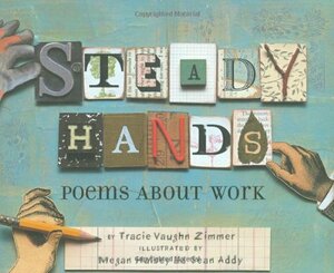 Steady Hands: Poems About Work by Tracie Vaughn Zimmer