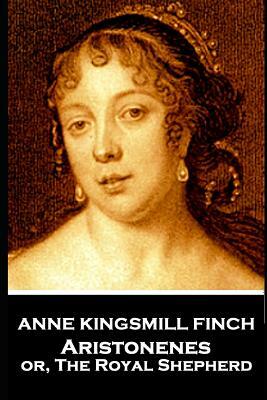 Anne Kingsmill Finch - Aristonenes: or, The Royal Shepherd by Anne Kingsmill Finch