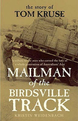 Mailman of the Birdsville Track: The Story of Tom Kruse by Kristin Weidenbach