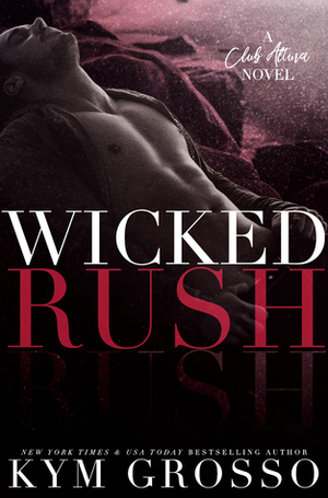 Wicked Rush by Kym Grosso