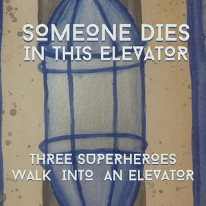 Three Superheroes Walk into an Elevator by Tal Minear