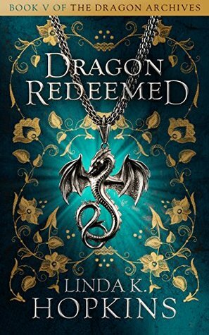 Dragon Redeemed (The Dragon Archives Book 5) by Linda K. Hopkins