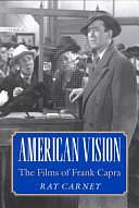 American Vision: The Films of Frank Capra by Raymond Carney