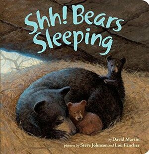 Shh! Bears Sleeping by Lou Fancher, David Martin, Steve Johnson