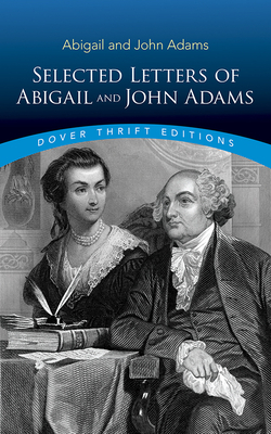 Selected Letters of Abigail and John Adams by John Adams, Abigail Adams