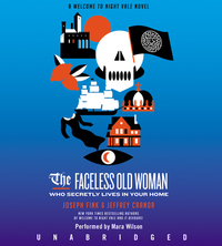 The Faceless Old Woman Who Secretly Lives in Your Home by Jeffrey Cranor, Joseph Fink
