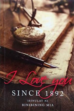 I Love You Since 1892 by Binibining Mia
