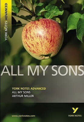All My Sons (York Notes Advanced) (York Notes Advanced) (York Notes Advanced) by Arthur Miller, York Notes