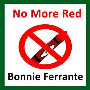 No More Red by Bonnie Ferrante, B. Ferrante