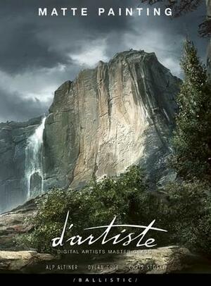 d'artiste Matte Painting: Digital Artists Master Class by Dylan Cole, Chris Stoski, Daniel P. Wade