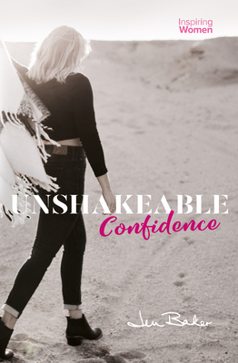 Unshakeable Confidence by Jen Baker