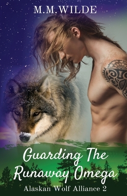 Guarding the Runaway Omega by M.M. Wilde