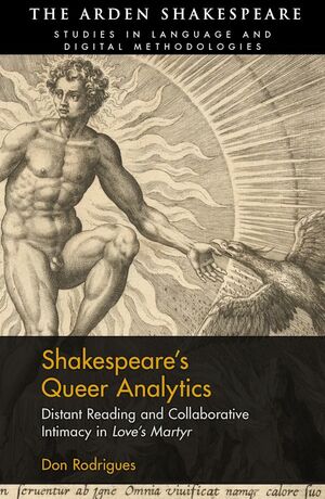Shakespeare's Queer Analytics: Distant Reading and Collaborative Intimacy in 'Love's Martyr by Don Rodrigues, Jonathan Hope, Lynne Magnusson, Michael Witmore