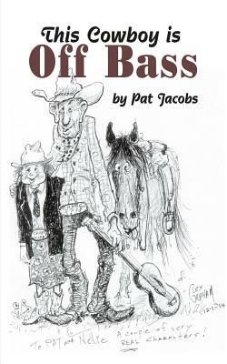 This Cowboy is Off Bass by Pat Jacobs