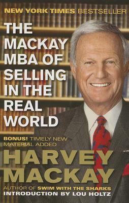 The MacKay MBA of Selling in the Real World by Harvey MacKay