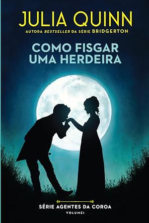 Como Fisgar Uma Herdeira by Julia Quinn