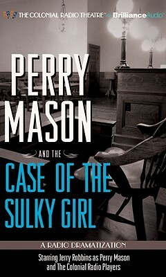 Perry Mason and the Case of the Sulky Girl: A Radio Dramatization by Erle Stanley Gardner, M.J. Elliott