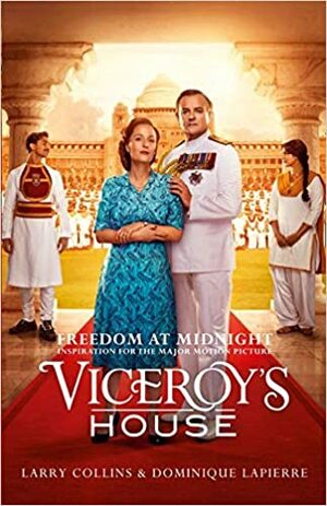 Freedom at Midnight: Inspiration for the Major Motion Picture Viceroy's House by Larry Collins