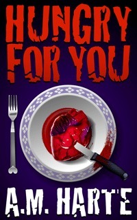 Hungry For You by A.M. Harte