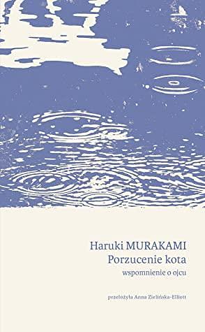 Porzucenie kota. Wspomnienie o ojcu by Haruki Murakami