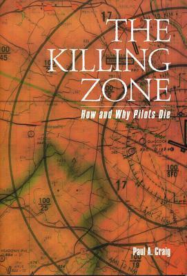 The Killing Zone: How & Why Pilots Die by Paul A. Craig