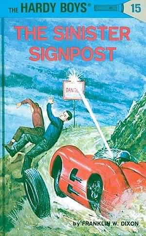 Hardy Boys 15: The Sinister Signpost: The Sinister Signpost by Franklin W. Dixon