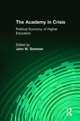 The Academy in Crisis: Political Economy of Higher Education by Arthur Asa Berger