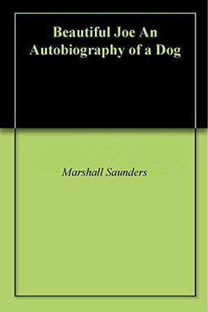 Beautiful Joe An Autobiography of a Dog by Marshall Saunders