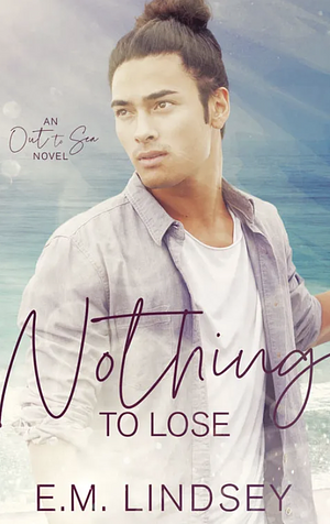 Nothing to Lose by E.M. Lindsey