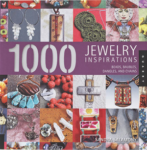 1,000 Jewelry Inspirations: Beads, Baubles, Dangles, and Chains by Sandra Salamony