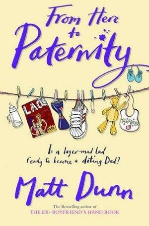 From Here to Paternity by Matt Dunn, Matt Dunn