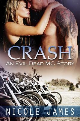 Crash: An Evil Dead MC Story by Nicole James