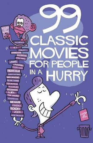 99 Classic Movies for People in a Hurry by Henrik Lange, Thomas Wengelewski