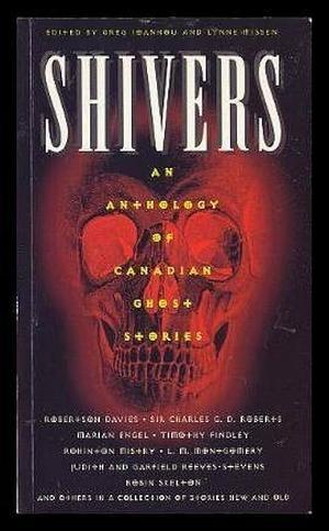 Shivers: An Anthology of Canadian Ghost Stories by Lynne Missen, Greg Ioannou