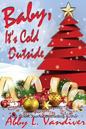 Baby, It's Cold Outside by Abby L. Vandiver