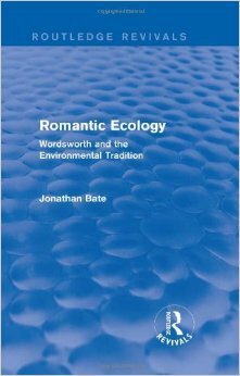 Romantic Ecology: Wordsworth And The Environmental Tradition by Jonathan Bate