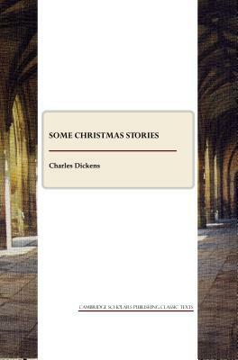 Some Christmas Stories by Charles Dickens