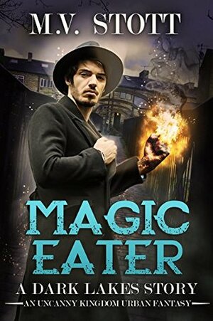 Magic Eater by M.V. Stott, Matthew Stott