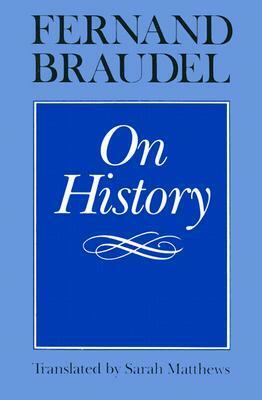 On History by Sarah Matthews, Fernand Braudel