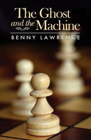 Ghost and the Machine, The by Benny Lawrence, Benny Lawrence