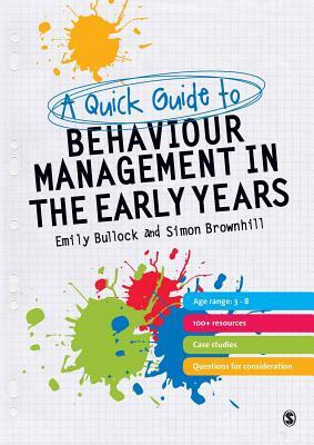 A Quick Guide to Behaviour Management in the Early Years by Emily E. Bullock, Simon Brownhill